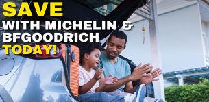 Save with Michelin and BFGoodrich today.